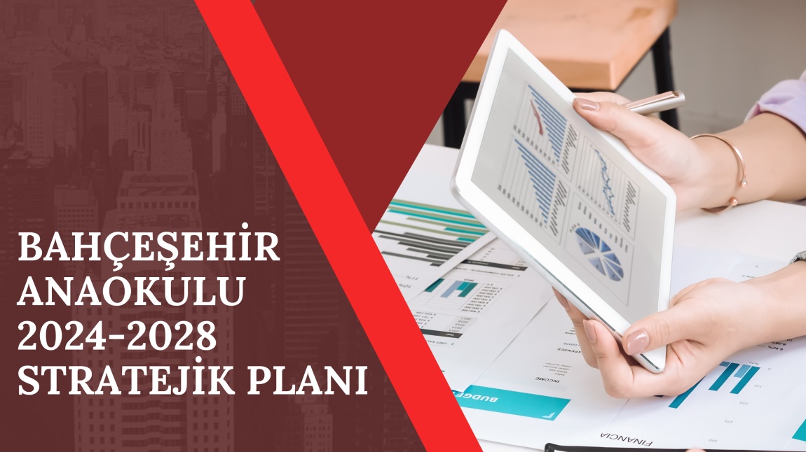 Bahçeşehir Anaokulu 2024-2028 Stratejik Planı Yayınlandı